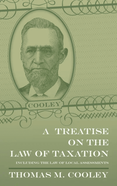 A Treatise on the Law of Taxation av Thomas M Cooley