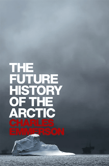 The Future History of the Arctic av Charles Emmerson