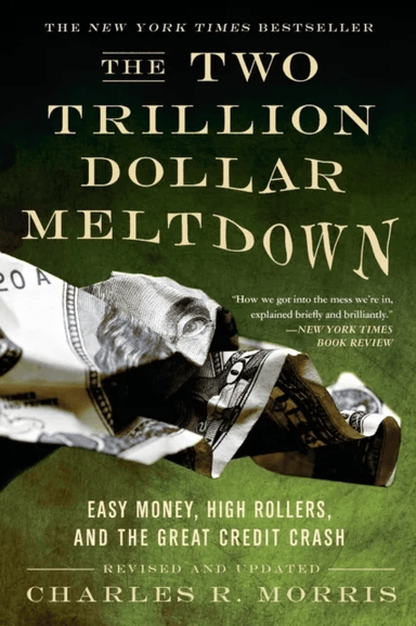 The Two Trillion Dollar Meltdown av Charles Morris
