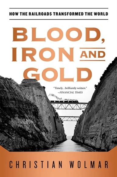 Blood, Iron, and Gold av Christian Wolmar