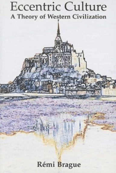 Eccentric Culture ¿ A Theory of Western Civilization av Rémi Brague, Samuel Lester