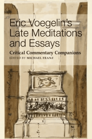Eric Voegelin`s Late Meditations and Essays ¿ Critical Commentary Companions av Michael Franz