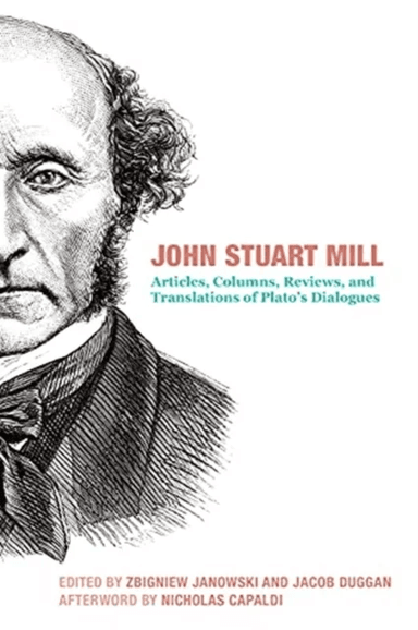 John Stuart Mill - Articles, Columns, Reviews and Translations of Plato`s Dialogues av John Stuart Mill, Zbigniew Janowski, Jacob Duggan, Nicholas Cap