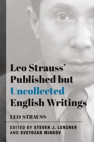 Leo Strauss` Published but Uncollected English Writings av Leo Strauss, Steven J. Lenzner, Svetozar Minkov