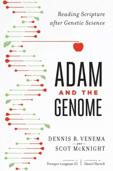 Adam and the Genome ¿ Reading Scripture after Genetic Science av Scot McKnight, Dennis R. Venema, Tremper Longman III, Daniel Harrell