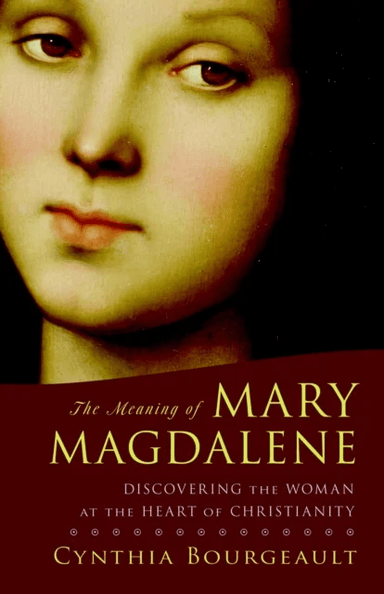The Meaning of Mary Magdalene av Cynthia Bourgeault
