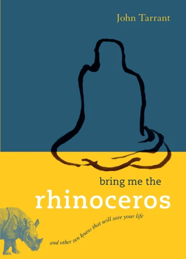 Bring Me the Rhinoceros av John Tarrant