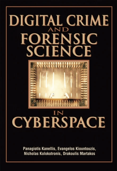 Digital Crime and Forensic Science in Cyberspace av Panagiotis Kanellis, Evangelos Kiountouzis, Nicholas Kolokotronis, Drakoulis Martakos