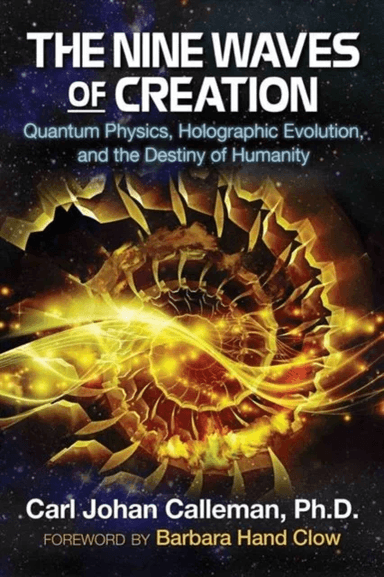 The Nine Waves of Creation av Carl Johan PhD Calleman