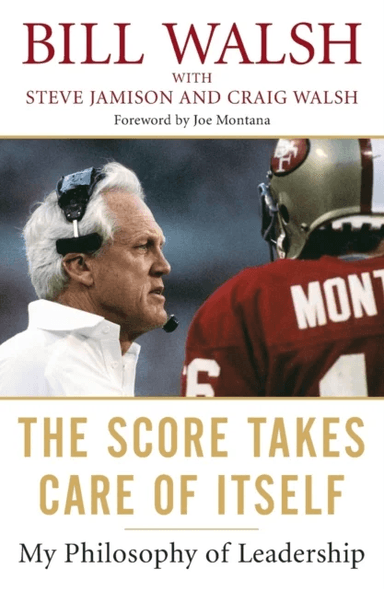 The Score Takes Care Of Itself av Bill Walsh