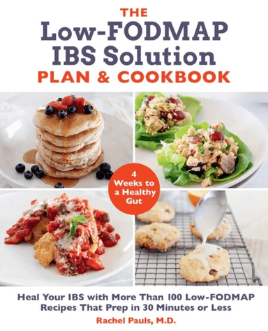 The Low-FODMAP IBS Solution Plan and Cookbook av Dr. Rachel Pauls