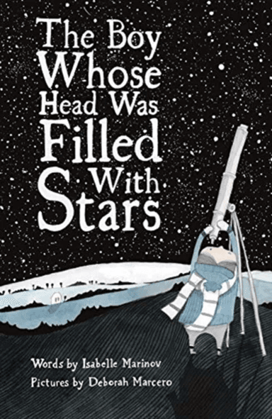 The Boy Whose Head Was Filled with Stars av Deborah Marcero