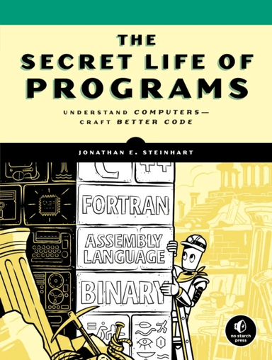 The Secret Life Of Programs av Jon Steinhart