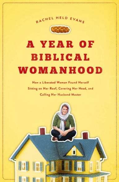 A Year of Biblical Womanhood av Rachel Held Evans