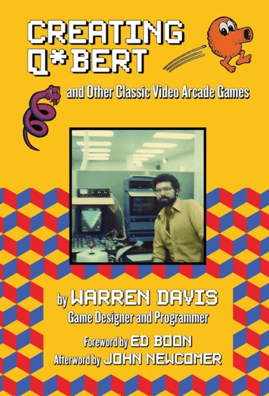 Creating Q*Bert: and Other Classic Video Arcade Games av Warren Davis