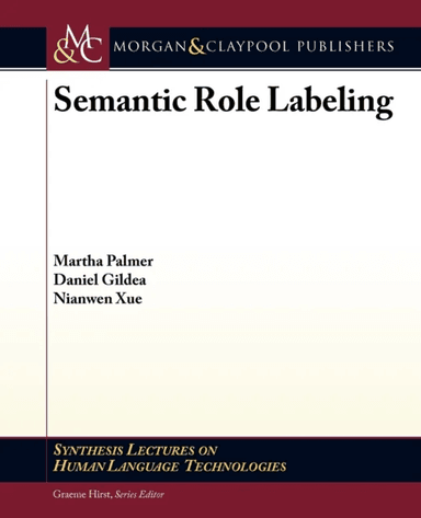 Semantic Role Labeling av Martha Palmer, Daniel Gildea, Nianwen Xue