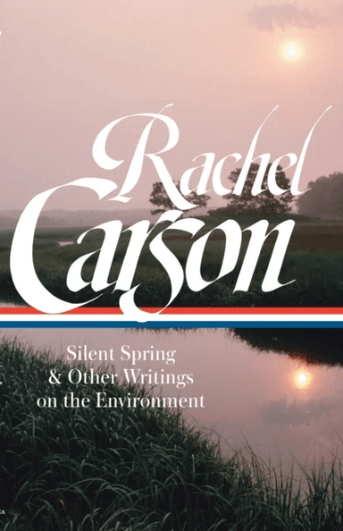 Rachel Carson: Silent Spring &amp; Other Environmental Writings av Rachel Carson