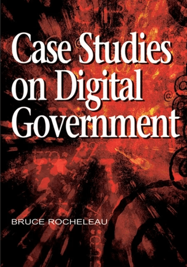 Case Studies on Digital Government av Bruce Rocheleau