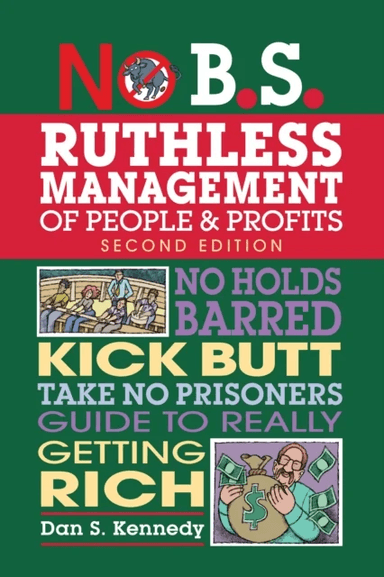 No B.S. Ruthless Management of People and Profits av Dan S. Kennedy