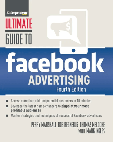 Ultimate Guide to Facebook Advertising av Perry Marshall, Thomas Meloche, Bob Regnerus, Mark Ingles