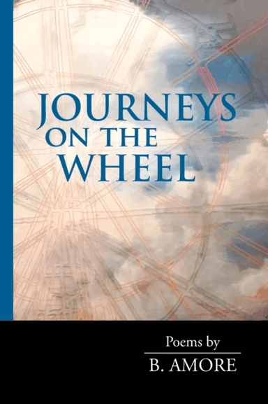 Journeys on the Wheel av B Amore