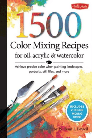 1,500 Color Mixing Recipes for Oil, Acrylic &amp; Watercolor av William F Powell