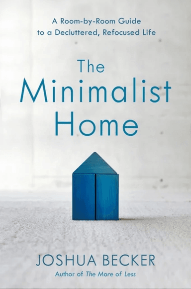 The Minimalist Home: A Room-By-Room Guide to a Decluttered, Refocused Life av Joshua Becker