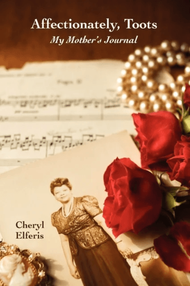 Affectionately, Toots - My Mother's Journal av Cheryl Elferis