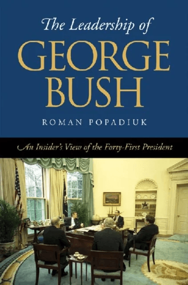 The Leadership of George Bush av Roman Popadiuk
