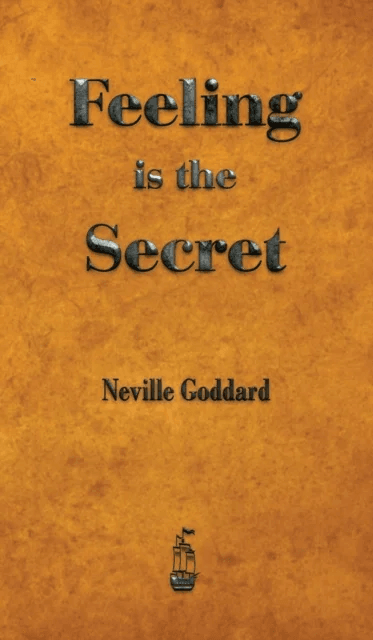Feeling is the Secret av Neville Goddard