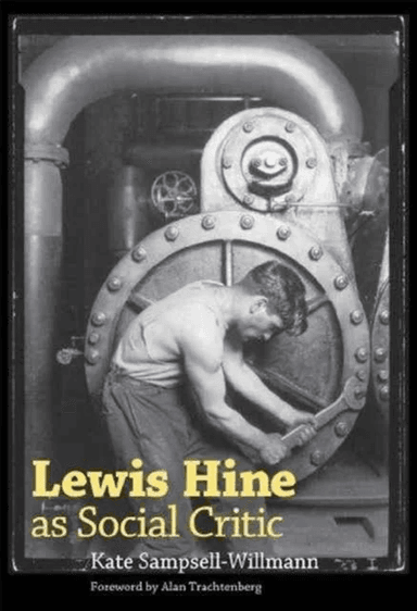 Lewis Hine as Social Critic av Kate Sampsell-Willmann