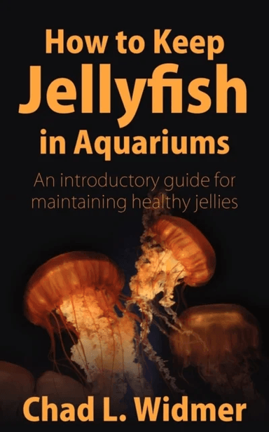 How to Keep Jellyfish in Aquariums av Chad L Widmer