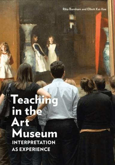 Teaching in the Art Museum ¿ Interpretation as Experience av . Burnham