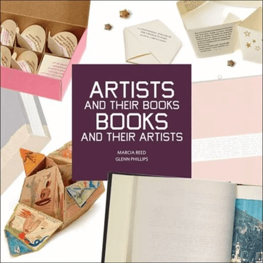Artists and Their Books, Books and Their Artists av Marcia Reed, Glenn Phillips