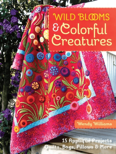 Wild Blooms &amp; Colorful Creatures av Wendy Williams