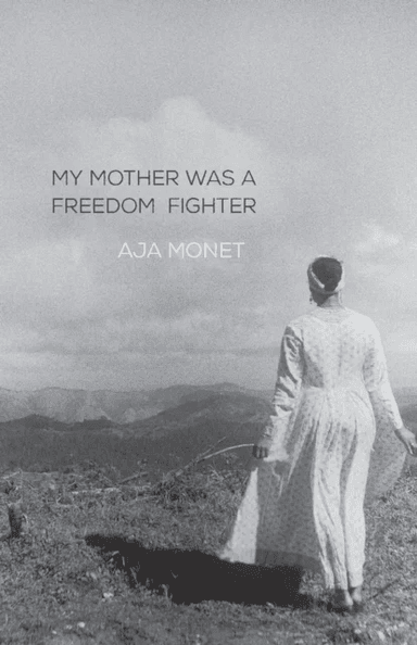 My Mother Was A Freedom Fighter av aja monet