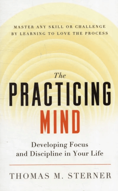 The Practicing Mind av Thomas M. Sterner