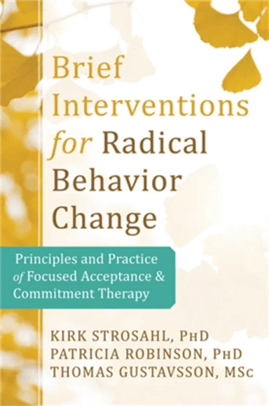 Brief Interventions for Radical Behavior Change av Kirk D. PhD Strosahl