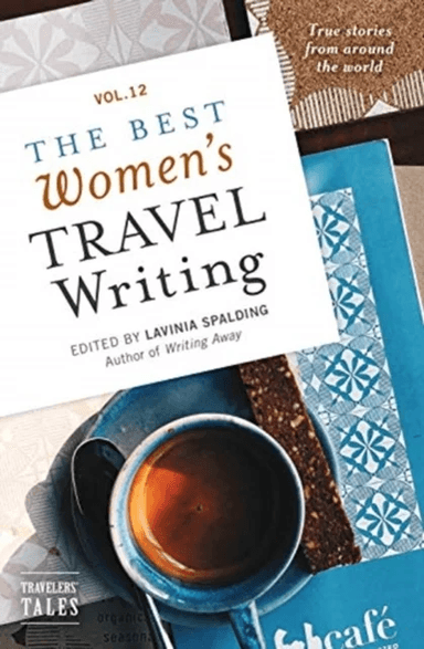 The Best Women's Travel Writing, Volume 12