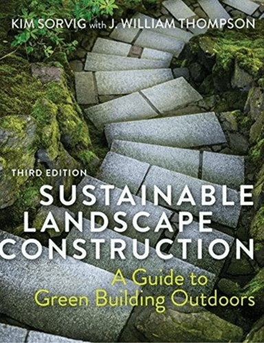 Sustainable Landscape Construction av Kim Sorvig, J. William Thompson