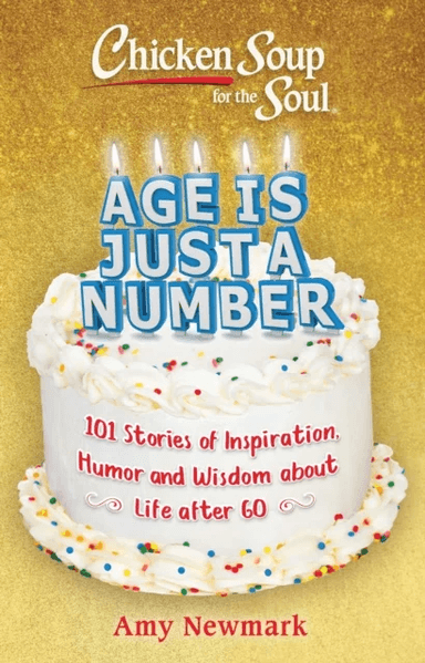 Chicken Soup for the Soul: Age Is Just a Number av Amy Newmark