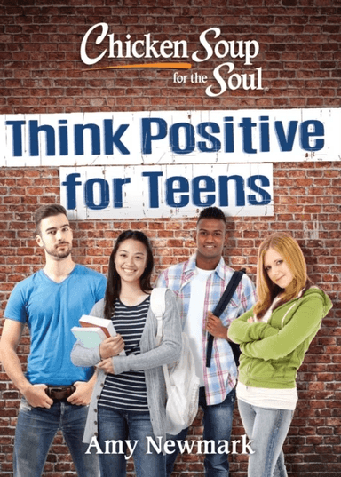 Chicken Soup for the Soul: Think Positive for Teens av Amy Newmark