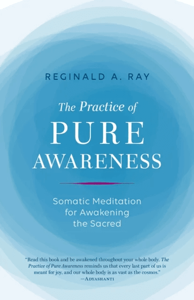 Practice of Pure Awareness av Reginald Ray