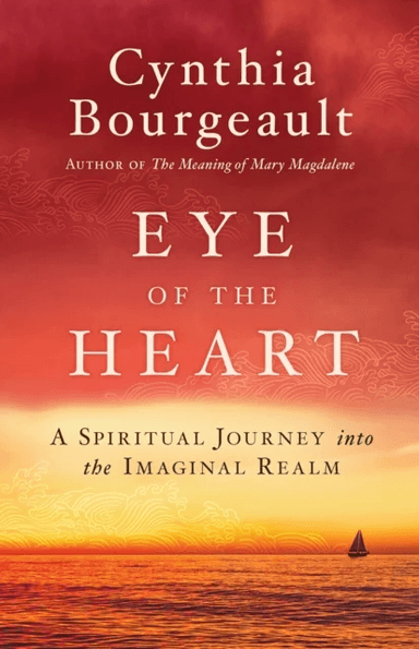 Eye of the Heart av Cynthia Bourgeault