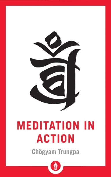 Meditation in Action av Chogyam Trungpa