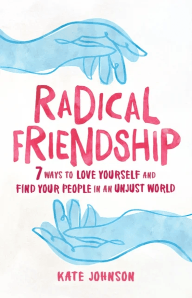 Radical Friendship av Kate Johnson