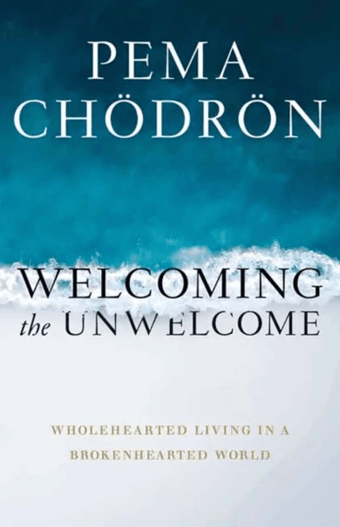 Welcoming the Unwelcome av Pema Chodron