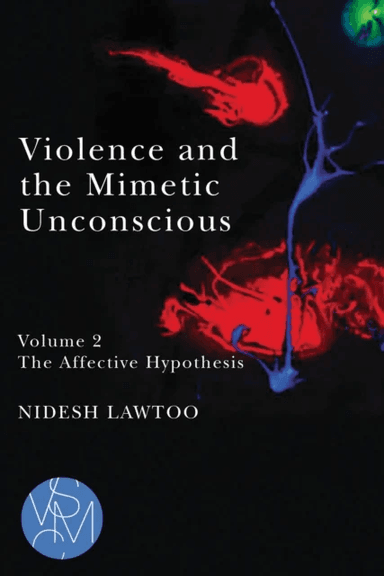 Violence and the Mimetic Unconscious, Volume 2 av Nidesh Lawtoo