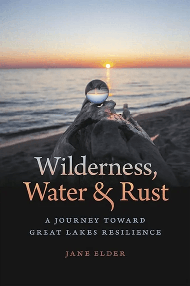 Wilderness, Water, and Rust av Jane Elder