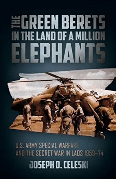 The Green Berets in the Land of a Million Elephants av Joseph Celeski